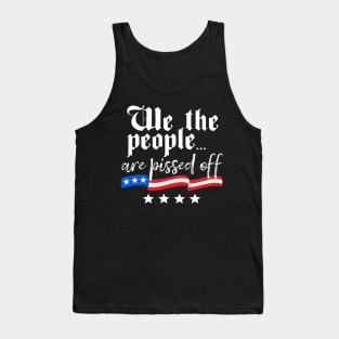 We The People Are Pissed Off Tank Top